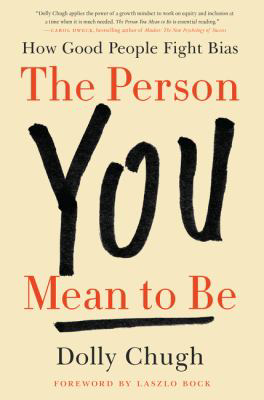 The Person You Mean to Be - by Dolly Chugh