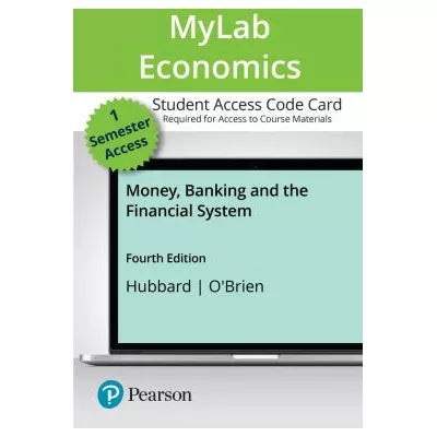MyLab Economics with Pearson eText Access Code for Money, Banking, and the Financial System