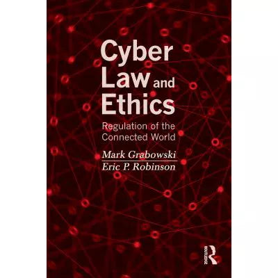 Cyber Law &amp; Ethics: Regulation of the Connected World