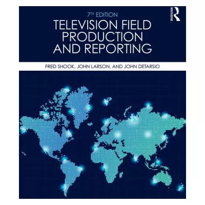 Television Field Production &amp; Reporting