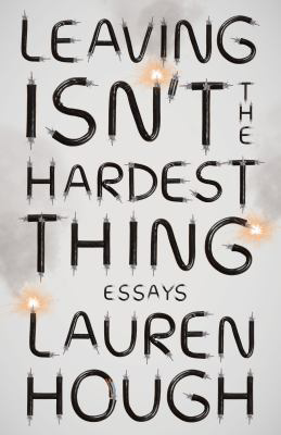 LEAVING ISNT THE HARDEST THING