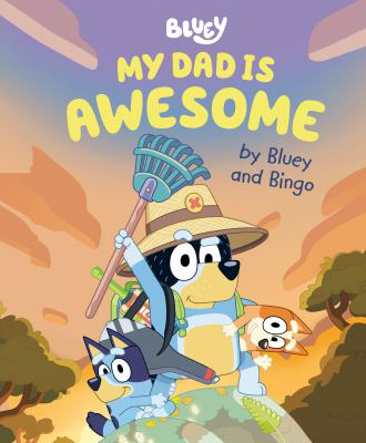 MY DAD IS AWESOME BY BLUEY