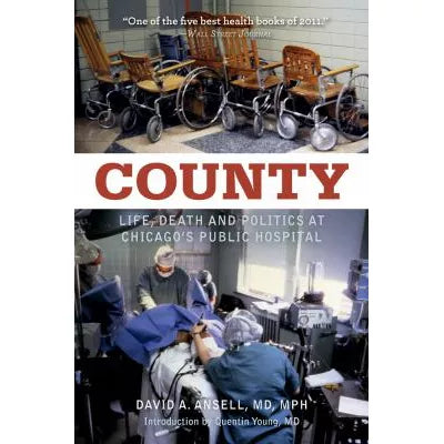 County: Life, Death &amp; Politics at Chicago's Public Hospital