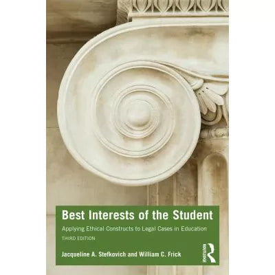 Best Interests of the Student : Applying Ethical Constructs to Legal Cases in Education