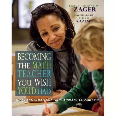 Becoming the Math Teacher You Wish You'd Had