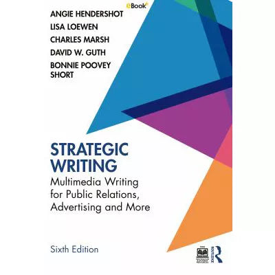 Strategic Writing : Multimedia Writing for Public Relations, Advertising and More