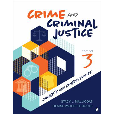Crime &amp; Criminal Justice: Concepts &amp; Controversies