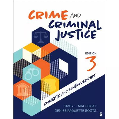 Crime &amp; Criminal Justice: Concepts &amp; Controversies
