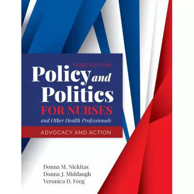 Policy and Politics for Nurses and Other Health Professionals: Advocacy and Action