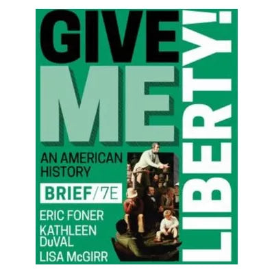 Give Me Liberty! Brief Edition