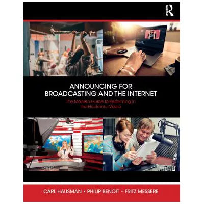 Announcing for Broadcasting and the Internet : The Modern Guide to Performing in the Electronic Media