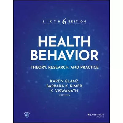Health Behavior: Theory, Research &amp; Practice