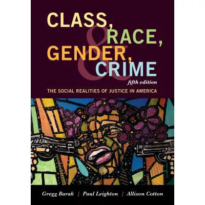Class, Race, Gender, and Crime : The Social Realities of Justice in America