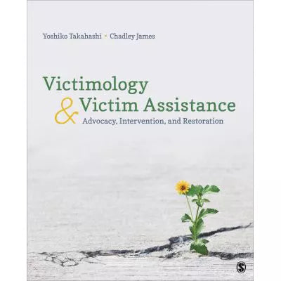 Victimology and Victim Assistance : Advocacy, Intervention, and Restoration
