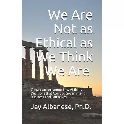 We Are Not As Ethical As We Think We Are
