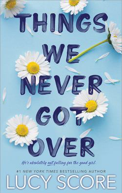 THINGS WE NEVER GOT OVER